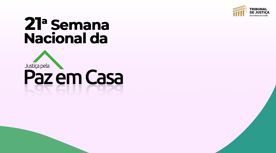 Justiça estadual se prepara para 21ª Semana da Justiça pela Paz em Casa